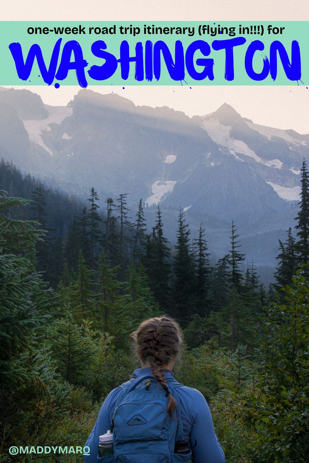"7 day washington road trip itinerary" over image of a hiker in the north cascades near Mt Baker