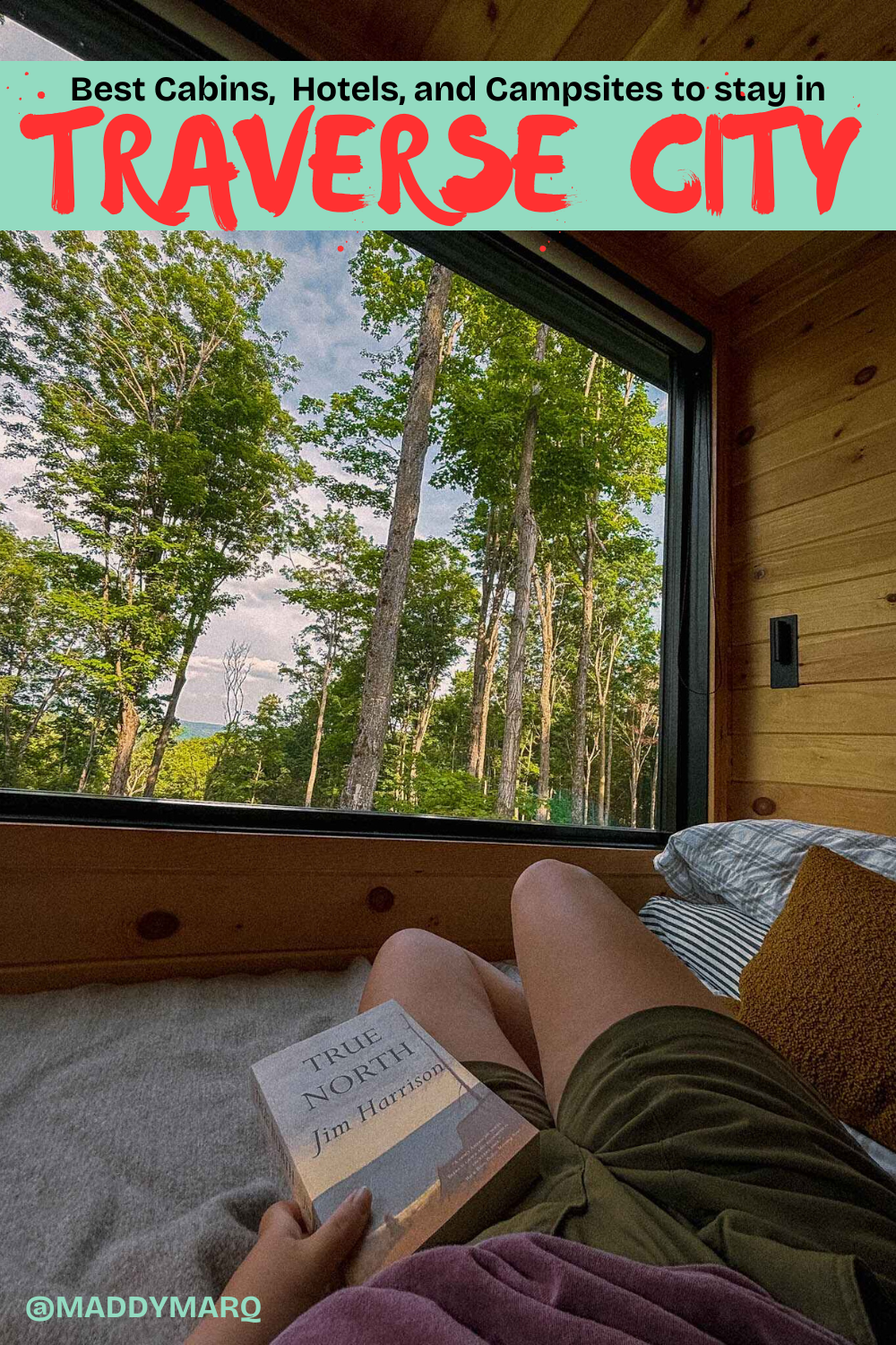 best places to stay traverse city michigan written over image of a woman lounging in a bed of a cabin looking out over a view of the forest