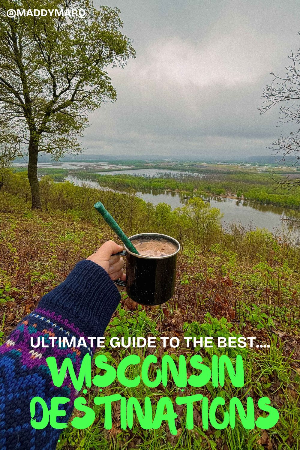 text ultimate guide to the best wisconsin travel spots over image fo a cup of coffee on a ridge over looking the wisconsin river