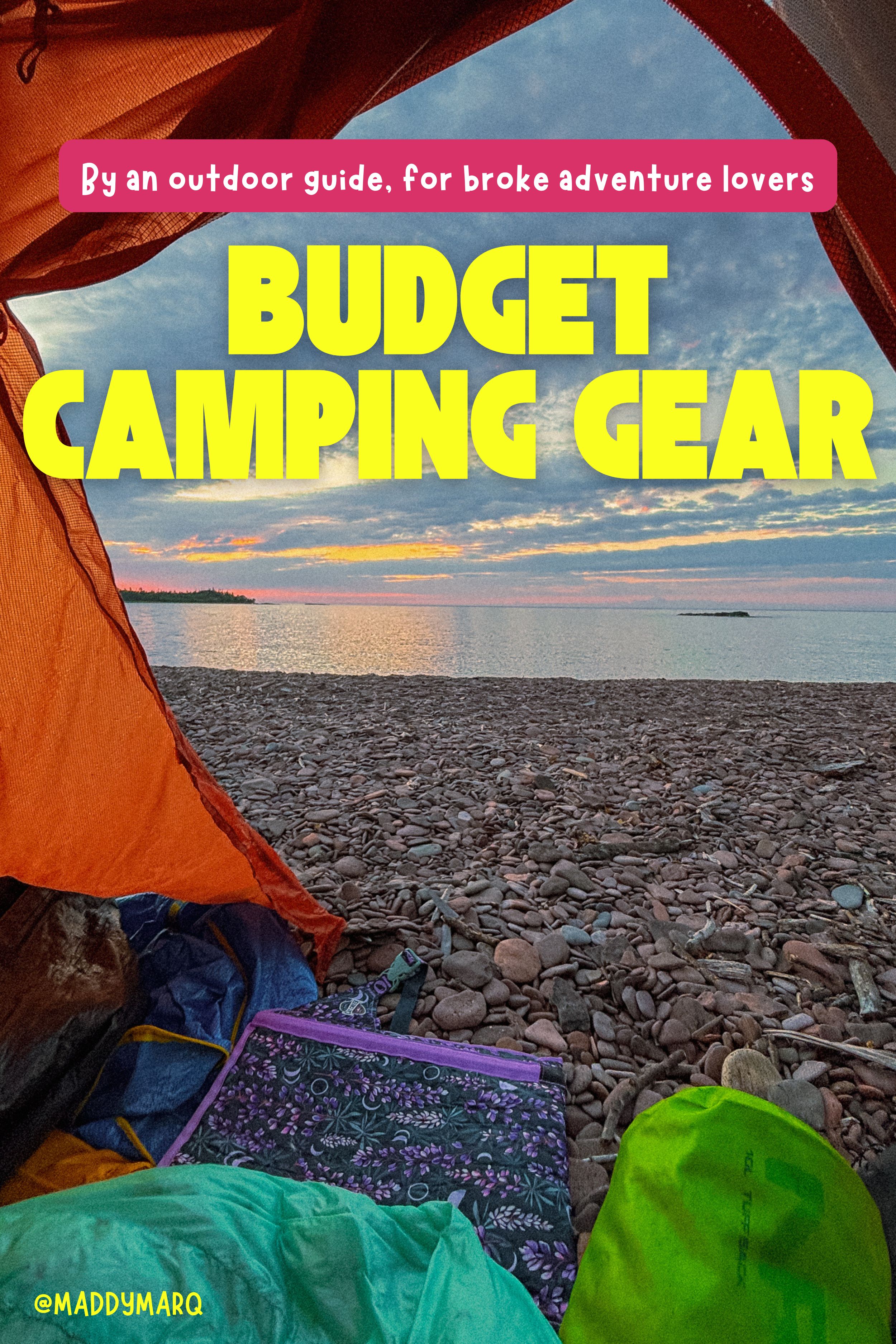 Image of looking out of a tent at a calm lake with text "Budget Camping gear by an outdoor guide for broke adventure lovers" written over the top