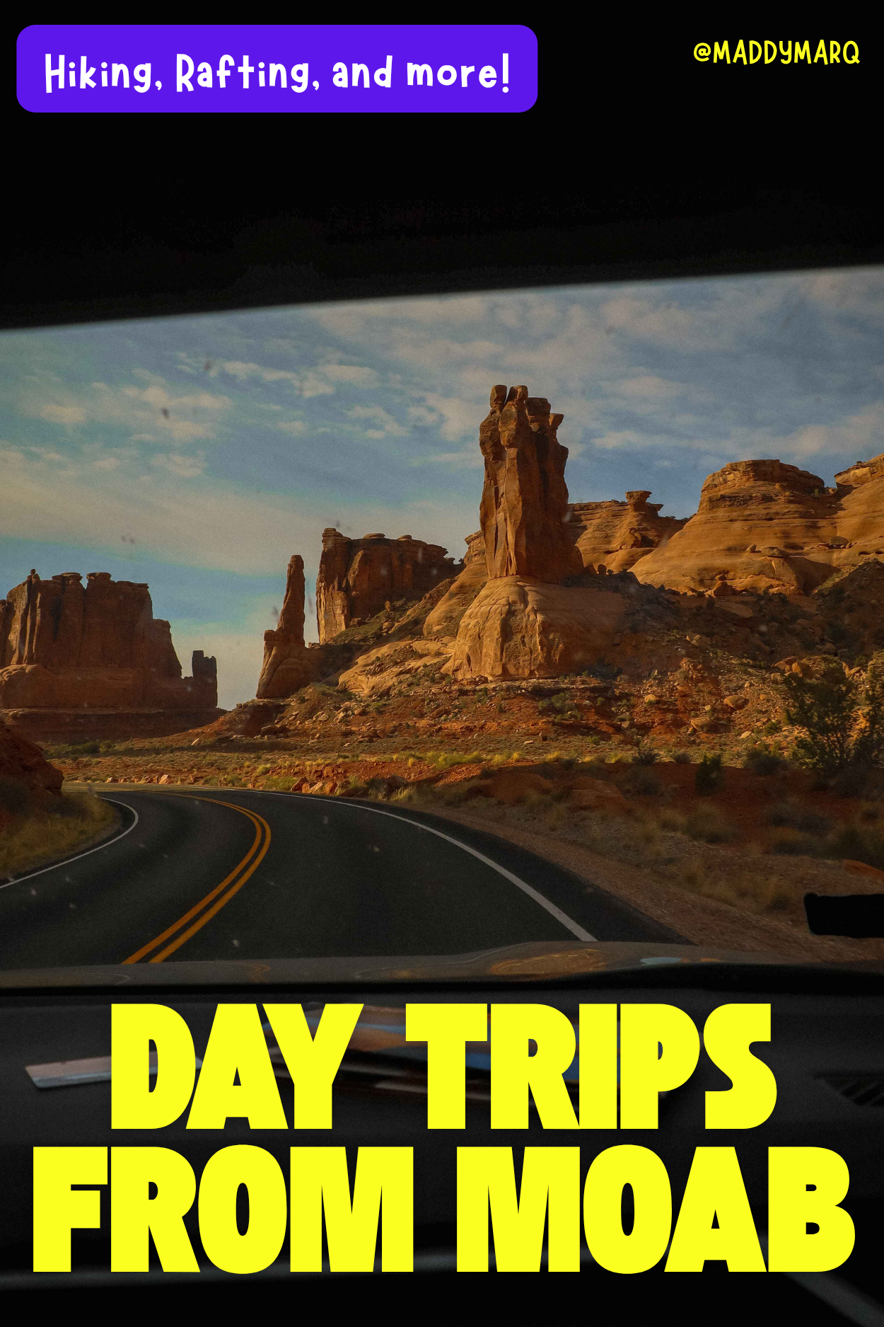 text best day trips from moab, hiking, rafting and more written over image of a driving view of a road and towers in Arches national Park