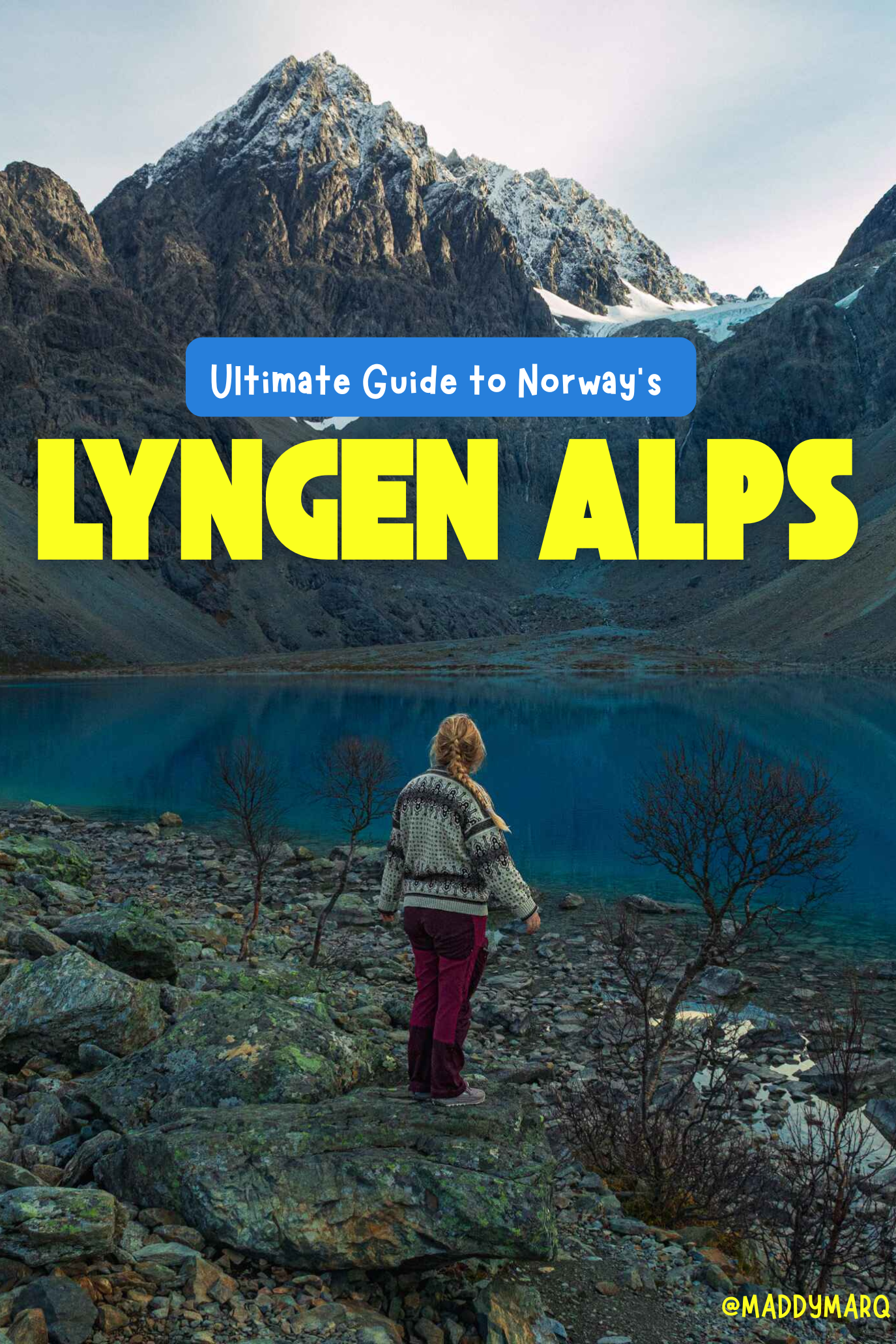 text "Ultimate guide to Norway's Lyngen Alps" over image of a hiker in front of a blue lake in the Lyngen Alps