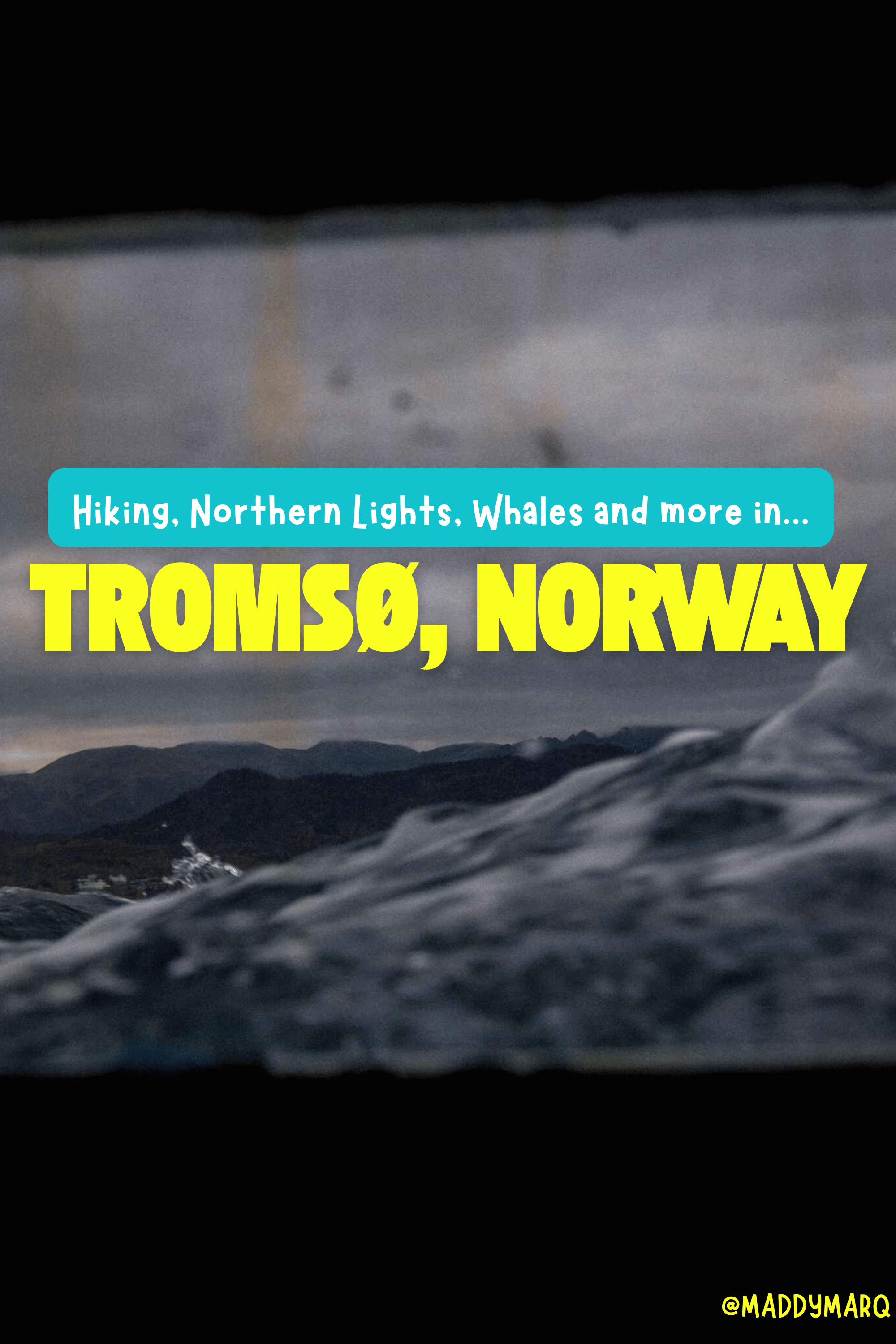 text "hiking, northern lights, wahles and more in tromso norway" written over image of a wave and mountains out the port hole window on a boat in a fjord near tromso